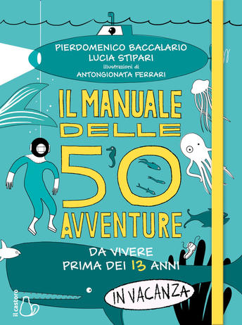 Il manuale delle 50 avventure da vivere prima dei 13 anni... In vacanza