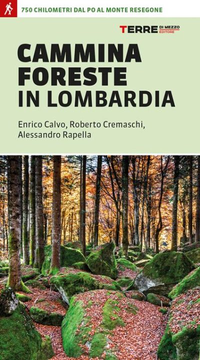 Cammina Foreste in Lombardia. 750 chilometri dal Po al monte Resegone