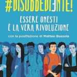 #DISOBBEDIENTE! ESSERE ONESTI E' LA VERA RIVOLUZIONE