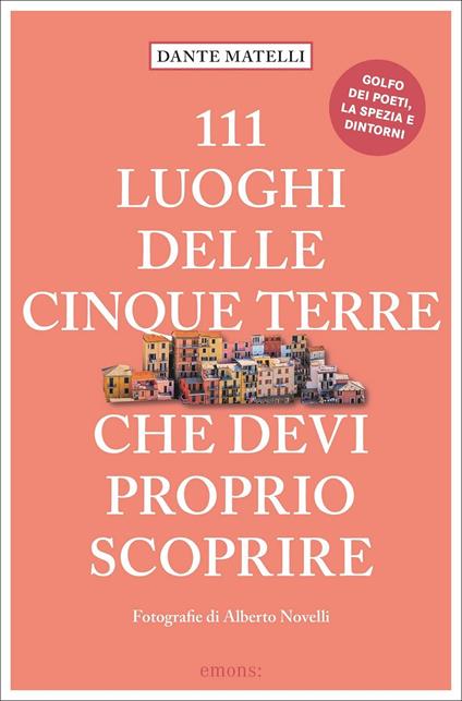9783740808648_0_0_424_0_75 111 LUOGHI DELLE CINQUE TERRE CHE DEVI PROPRIO SCOPRIRE - immagine 1