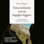VERSO LA LIBERTA' CON UN BAGAGLIO LEGGERO. ANDARE PER SENTIERI, VIOTTOLI E STRAD