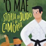'O MAE'. STORIA DI JUDO E DI CAMORRA