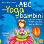 ABC DELLO YOGA PER BAMBINI. MI DIVERTO E IMPARO L'ALFABETO E LO YOGA CON 60 POSI