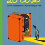 20 COSE. TUTTO CIO' DI CUI HAI BISOGNO NELLA VITA