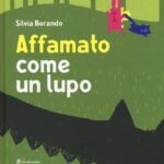 AFFAMATO COME UN LUPO. EDIZ. ILLUSTRATA