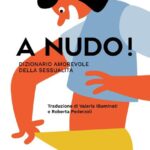 A NUDO! DIZIONARIO AMOREVOLE DELLA SESSUALITA'. EDIZ. A COLORI