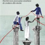 ANIMALI NARRATIVI. PERCHE' NON POSSIAMO SMETTERE DI CREDERE ALLE STORIE