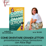 COME DIVENTARE GRANDI LETTORI - presentazione e breve formazione con Alice Bigli